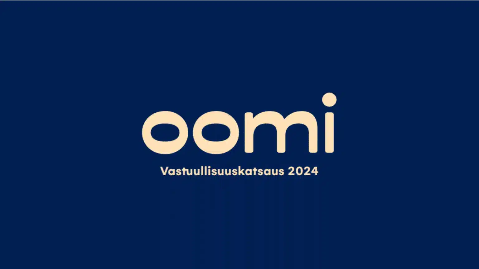 Oomin vastuullisuuskatsaus 2024